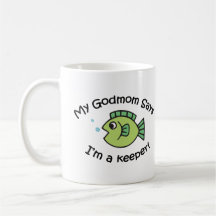 GodMom Says I'm  a Keeper! Mug