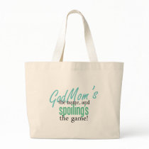 Godmom's the Name, and Spoiling's the Game Tote Bag