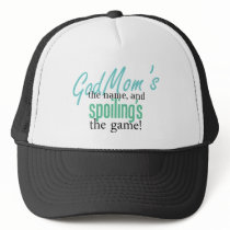 Godmom's the Name, and Spoiling's the Game Trucker Hats