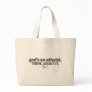 God's an Atheist. Think about it. Tote Bags