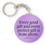 God's gifts are good and perfect James 1:17 Key Chains
