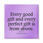 God's gifts are good and perfect James 1:17 Magnet