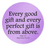God's gifts are good and perfect James 1:17 Round Sticker