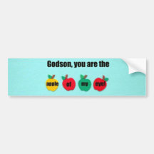Godson, you are the apple of my eye! bumper stickers