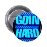 GOIN HARD jERK jERKIN Jerks dance Hyphy Pinback Button