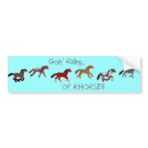 Goin' Riding... Of KHORSE!!! Bumper Sticker