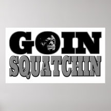 Goin Squatchin Print