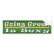 Going Green is Sexy Bumper Sticker