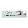 Going Home Bumper Sticker