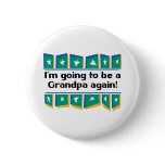 Going to be a Grandpa Again! Pinback Buttons
