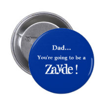 Going to be a Zayde ! Pinback Button