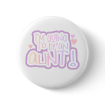 Going to be an Aunt Button