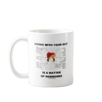 Going With Your Gut Is A Matter Of Hormones Coffee Mugs