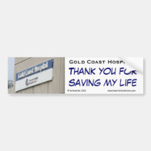 Gold Coast Hospital - Thank you for saving my life Bumper Stickers
