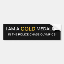 GOLD MEDALIST IN THE POLICE CHASE OLYMPICS BUMPER STICKERS