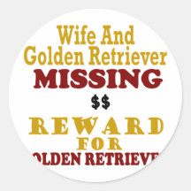 Golden Retriever & Wife Missing Reward For Golden Round Stickers