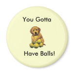 Golden Retriever You Gotta Have Balls Magnet