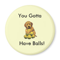 Golden Retriever You Gotta Have Balls Magnet