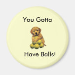 Golden Retriever You Gotta Have Balls Magnet