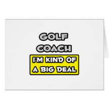 Golf Coach .. I'm Kind of a Big Deal Greeting Cards
