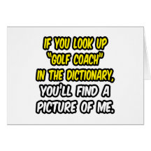Golf Coach In Dictionary...My Picture Greeting Card