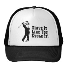 Golf - Drive It Like You Stole It Hats