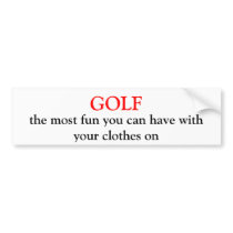 GOLF, the most fun you can have with your cloth... Bumper Sticker