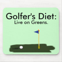 Golfer's Diet:  Live on Greens. Mousepad