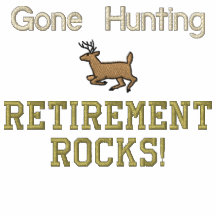 Gone Hunting Retirement Rocks! Embroidered Hooded Sweatshirts