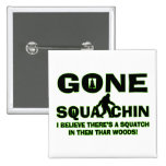 Gone Squatchin Bigfoot In Woods Pins