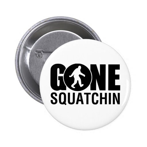 Gone Squatchin Buttons