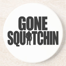 Gone Squatchin Coaster