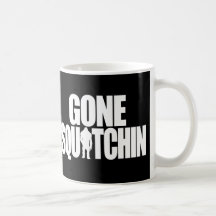 Gone Squatchin Coffee Mug