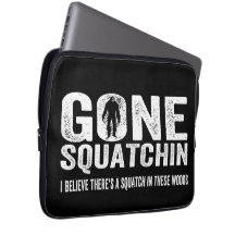 Gone Squatchin (Distressed) Squatch in these Woods Computer Sleeve