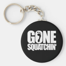 GONE SQUATCHIN' - KEY CHAIN