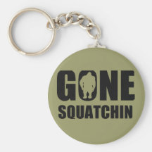 Gone Squatchin Key Chains