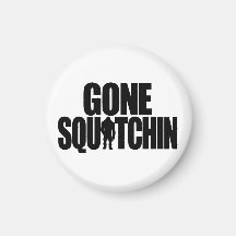 Gone Squatchin Magnet
