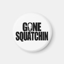 Gone Squatchin Magnet