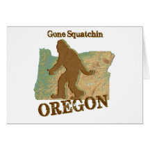 Gone Squatchin Oregon Card