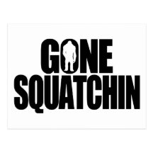 Gone Squatchin Post Cards