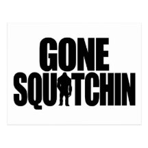 Gone Squatchin Postcard