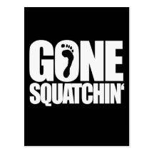 GONE SQUATCHIN' - POSTCARDS