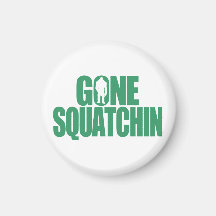 Gone Squatchin Refrigerator Magnet