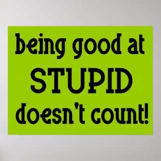 good_at_stupid_funny_poster-r478452d9f9c