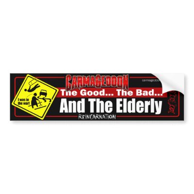Good Bad Elderly Bumper Sticker by Carmageddon