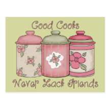 Good Cooks Never Lack Friends Postcards