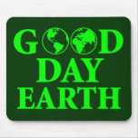 Good Day Earth Mousepad