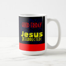 "Good Friday - Resurrected!" Coffee Mug
