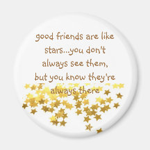 good friends are like stars...you don't a... fridge magnets