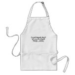 Good Friends Dont Let You Do Stupid Things Alone Apron